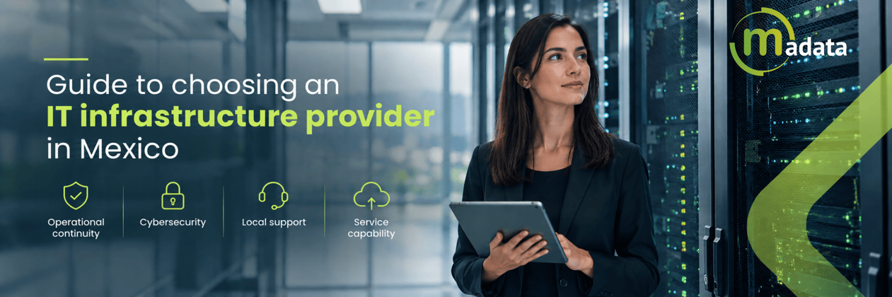 Guide to choosing an IT infrastructure provider in Mexico